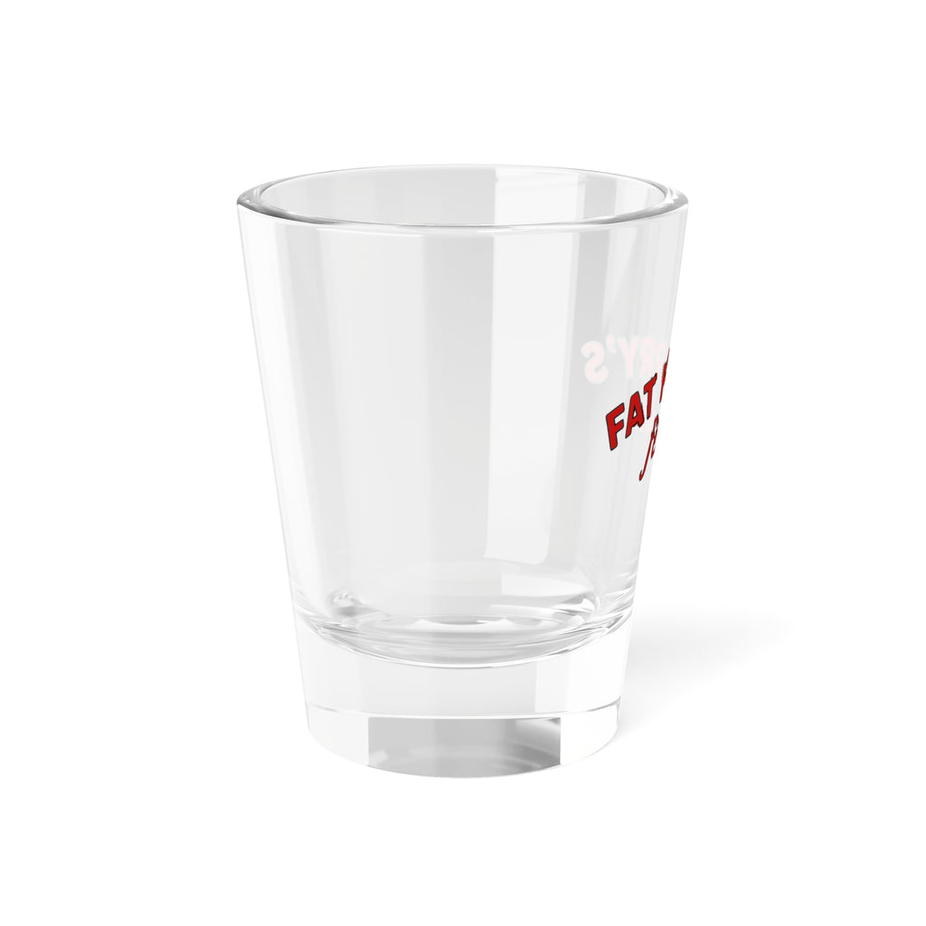 Fat Harry’s Famous - Shot Glass