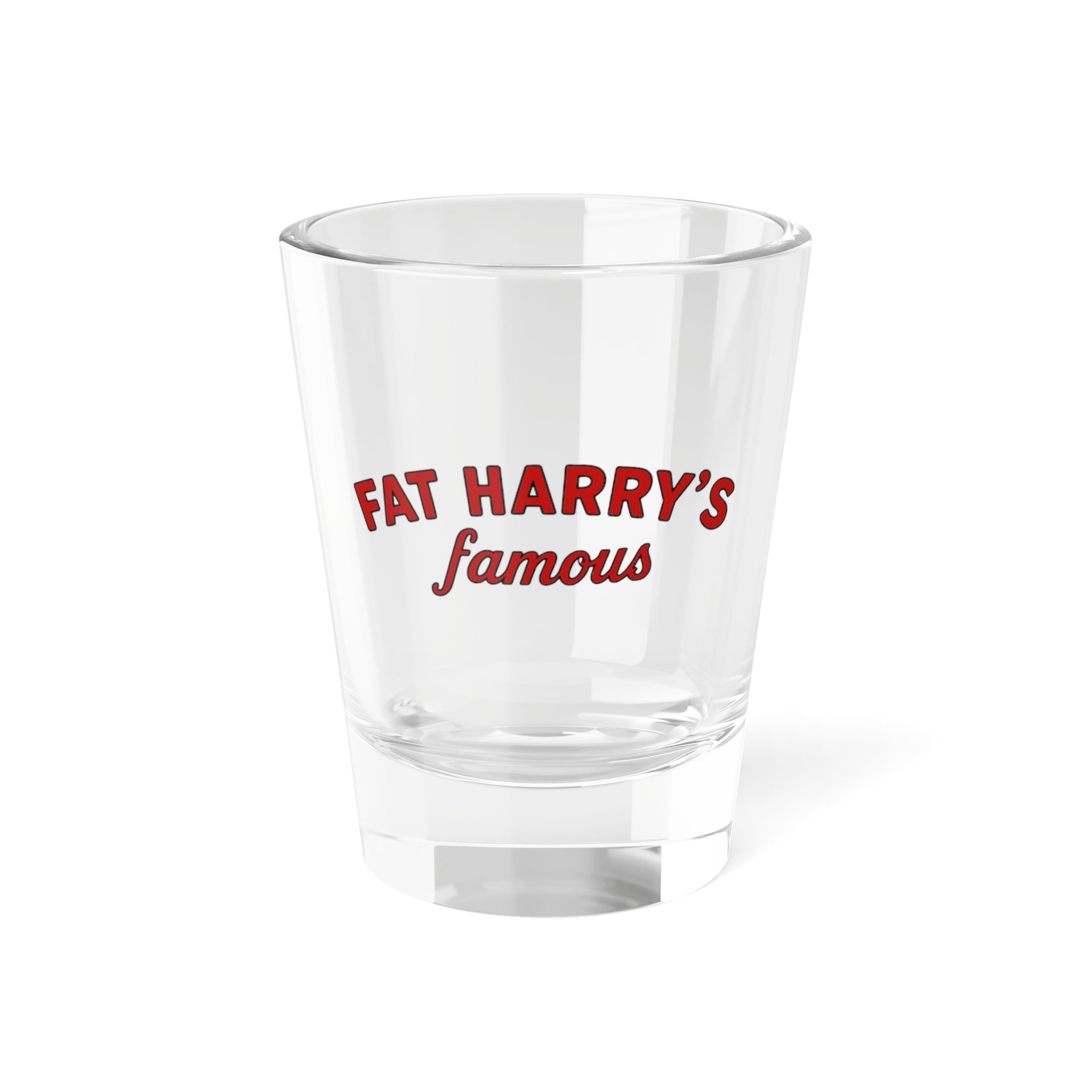 Fat Harry’s Famous - Shot Glass